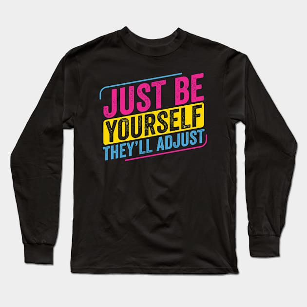 Pansexual BE Yourself They'll Adjust Pan Pride LGBT Long Sleeve T-Shirt by Dr_Squirrel